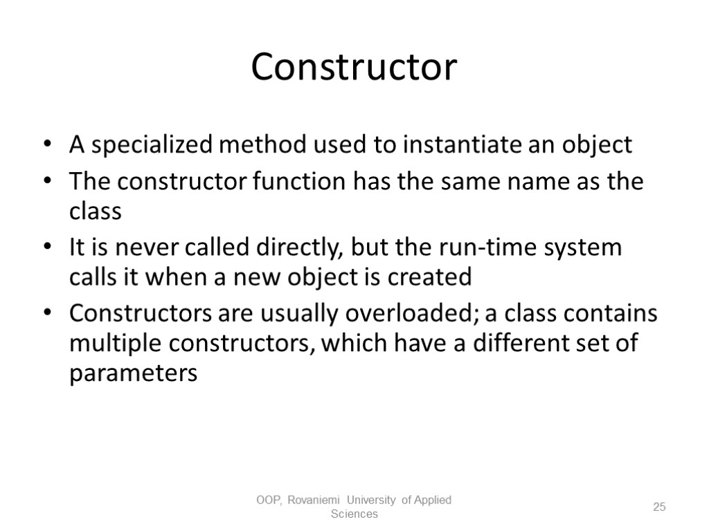 Constructor A specialized method used to instantiate an object The constructor function has the